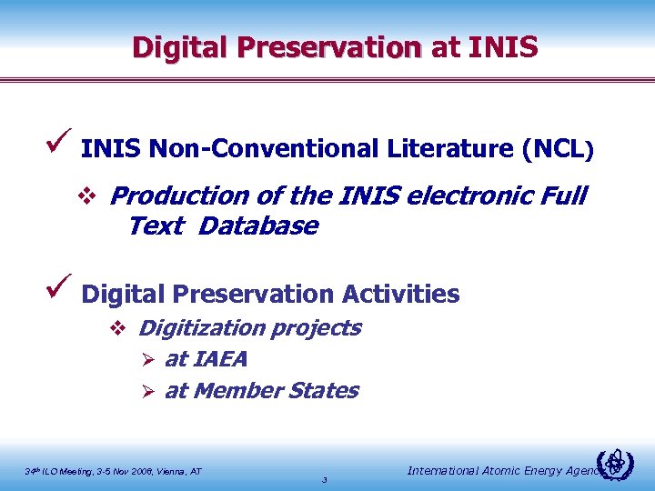 Digital Preservation at INIS ü INIS Non-Conventional Literature (NCL) v Production of the INIS