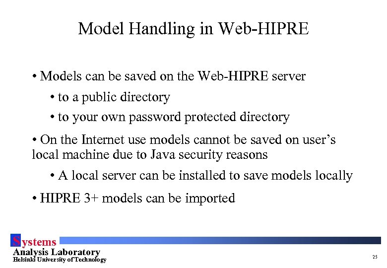 Model Handling in Web-HIPRE • Models can be saved on the Web-HIPRE server •