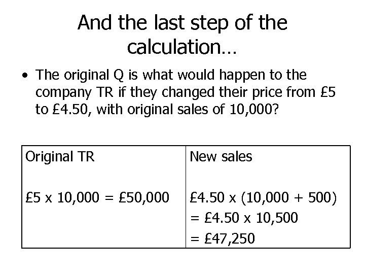 And the last step of the calculation… • The original Q is what would