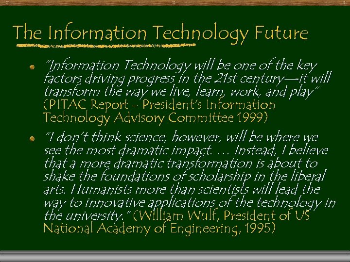 The Information Technology Future “Information Technology will be one of the key factors driving