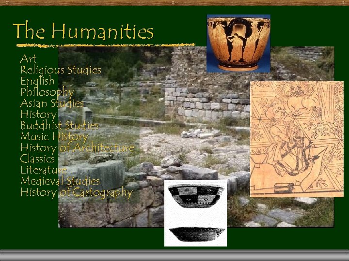 The Humanities Art Religious Studies English Philosophy Asian Studies History Buddhist Studies Music History