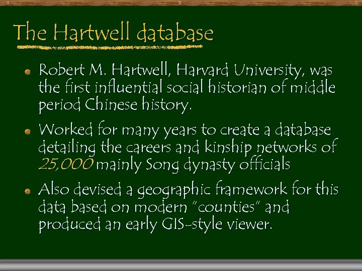 The Hartwell database Robert M. Hartwell, Harvard University, was the first influential social historian