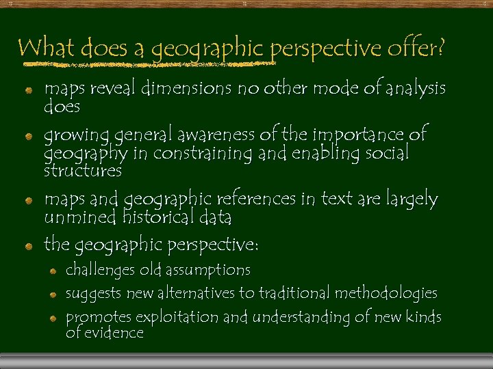 What does a geographic perspective offer? maps reveal dimensions no other mode of analysis