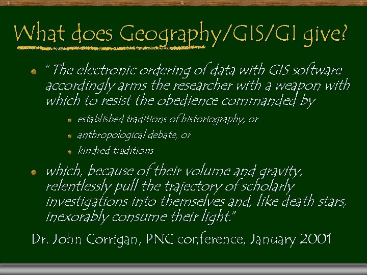 What does Geography/GIS/GI give? “The electronic ordering of data with GIS software accordingly arms
