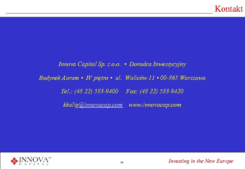 ________________________ Kontakt Innova Capital Sp. z o. o. • Doradca Inwestycyjny Budynek Aurum •