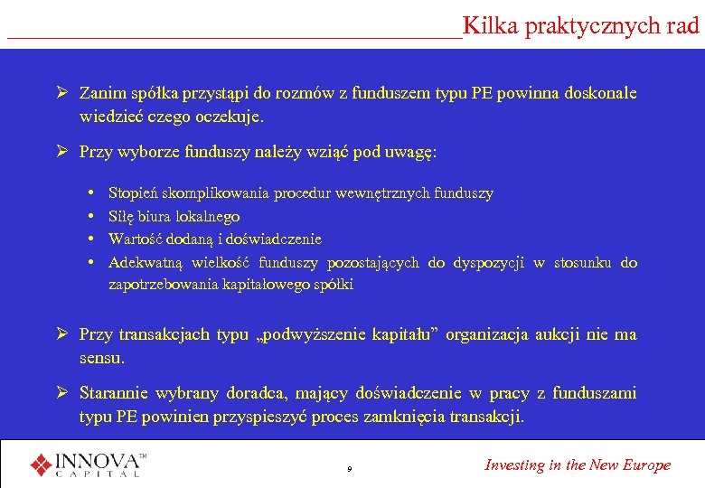 __________________Kilka praktycznych rad Ø Zanim spółka przystąpi do rozmów z funduszem typu PE powinna