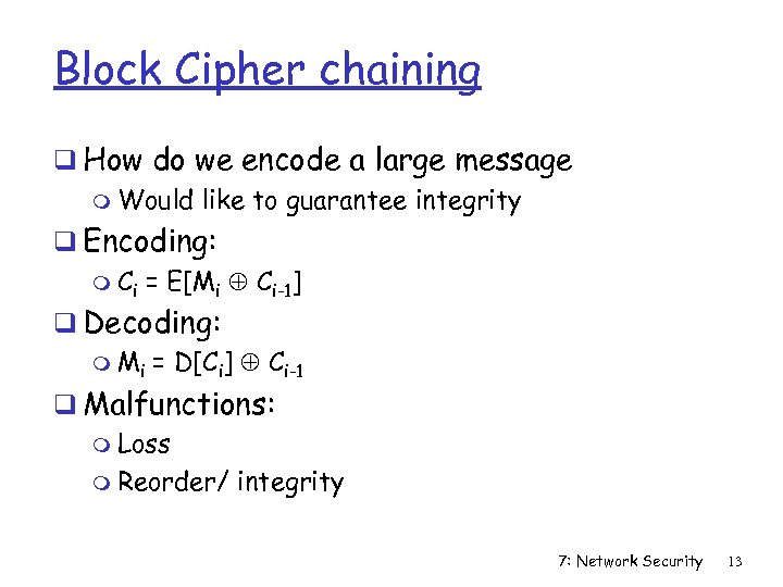 Block Cipher chaining q How do we encode a large message m Would like