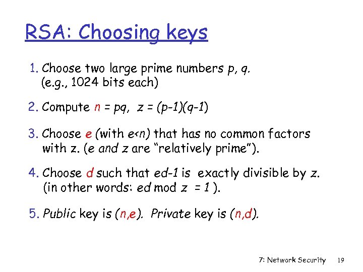 RSA: Choosing keys 1. Choose two large prime numbers p, q. (e. g. ,