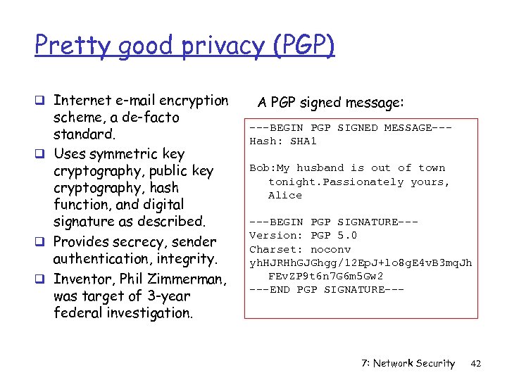 Pretty good privacy (PGP) q Internet e-mail encryption scheme, a de-facto standard. q Uses