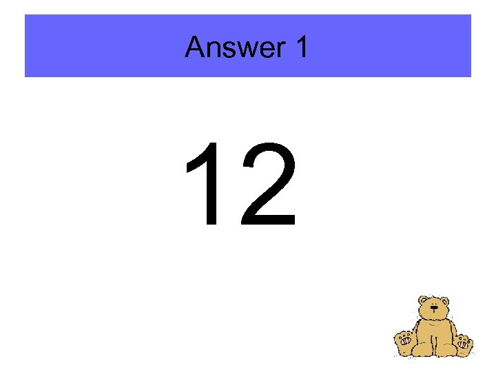 Answer 1 12 