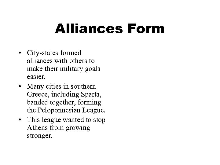 Alliances Form • City-states formed alliances with others to make their military goals easier.