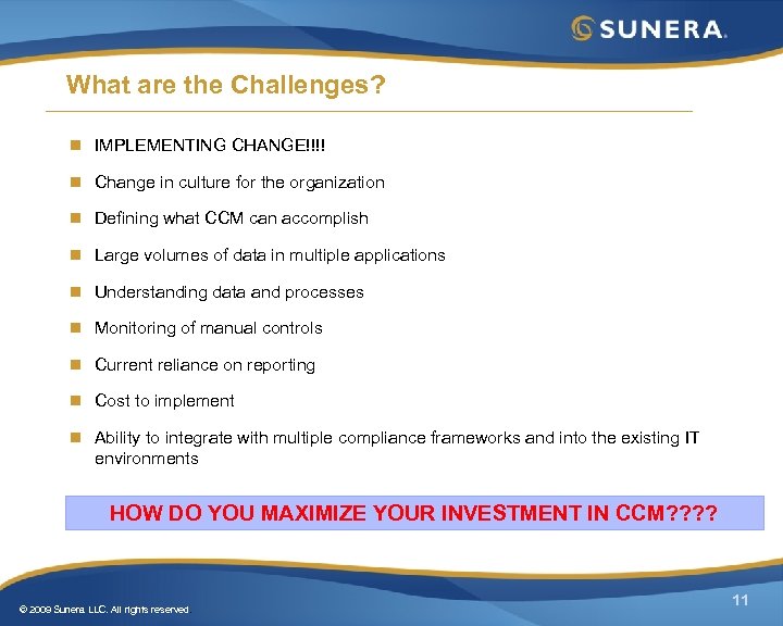 What are the Challenges? n IMPLEMENTING CHANGE!!!! n Change in culture for the organization