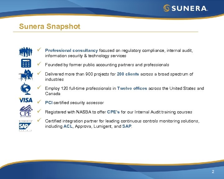Sunera Snapshot ü Professional consultancy focused on regulatory compliance, internal audit, information security &
