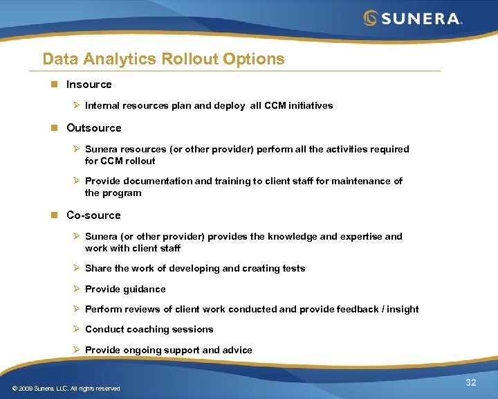 Data Analytics Rollout Options n Insource Ø Internal resources plan and deploy all CCM