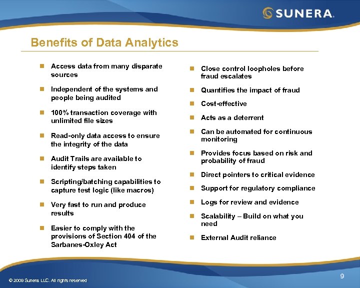 Benefits of Data Analytics n Access data from many disparate sources n Independent of