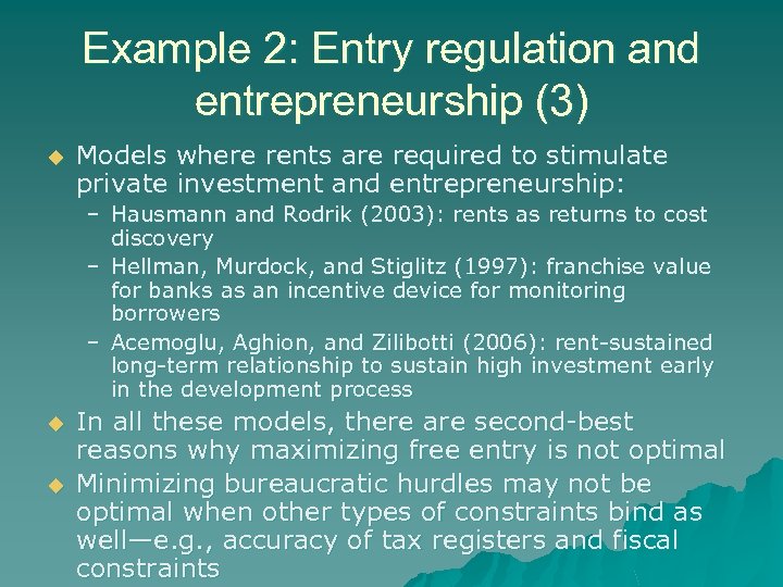 Example 2: Entry regulation and entrepreneurship (3) u Models where rents are required to