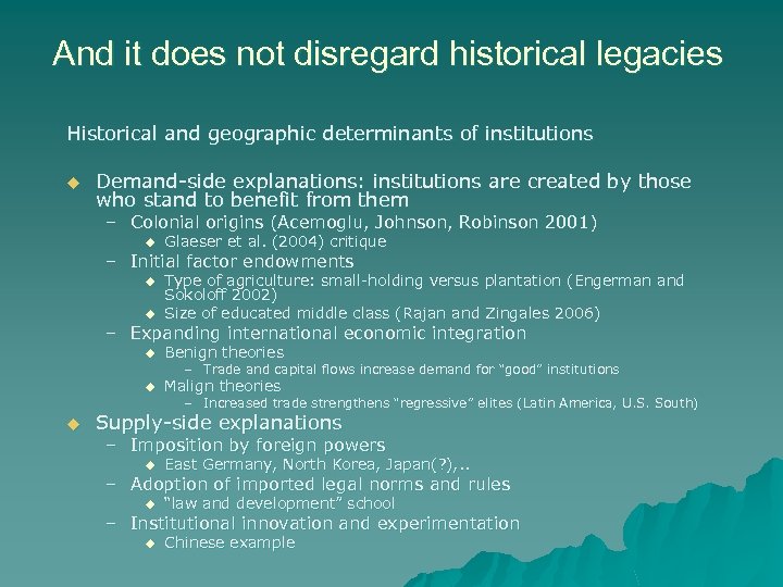 And it does not disregard historical legacies Historical and geographic determinants of institutions u