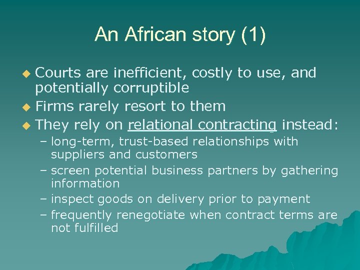 An African story (1) Courts are inefficient, costly to use, and potentially corruptible u