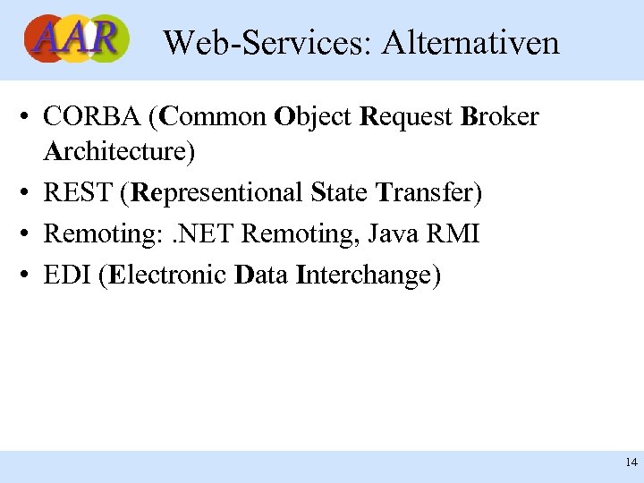 Web-Services: Alternativen • CORBA (Common Object Request Broker Architecture) • REST (Representional State Transfer)