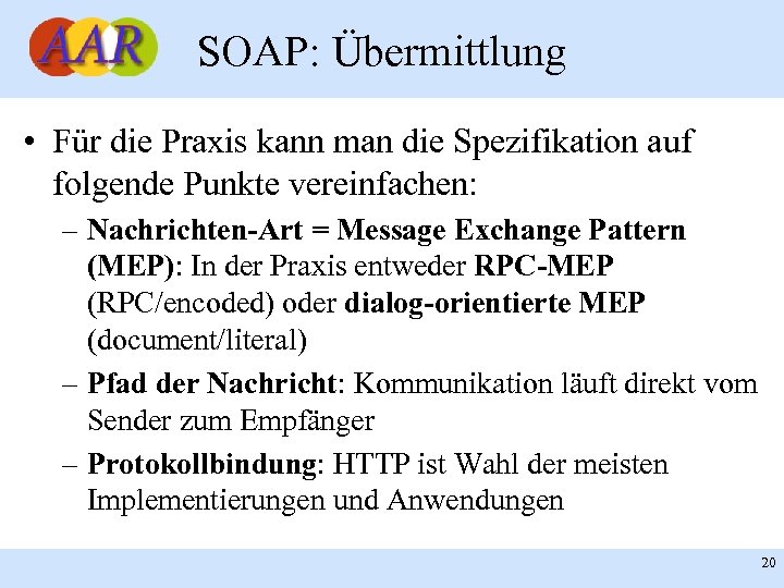 SOAP: Übermittlung • Für die Praxis kann man die Spezifikation auf folgende Punkte vereinfachen: