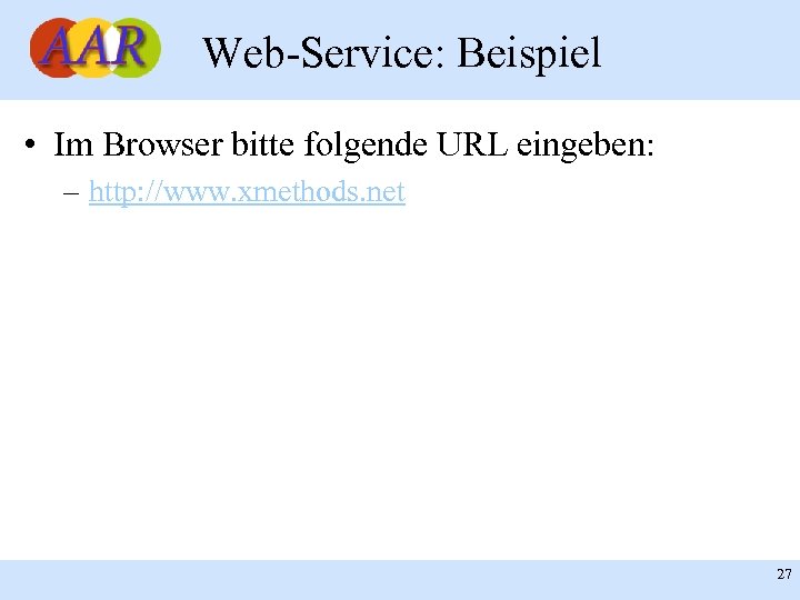 Web-Service: Beispiel • Im Browser bitte folgende URL eingeben: – http: //www. xmethods. net