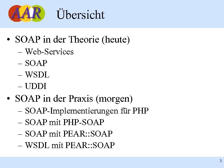Übersicht • SOAP in der Theorie (heute) – Web-Services – SOAP – WSDL –