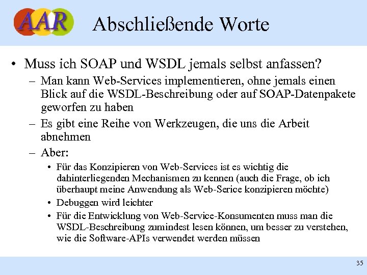 Abschließende Worte • Muss ich SOAP und WSDL jemals selbst anfassen? – Man kann