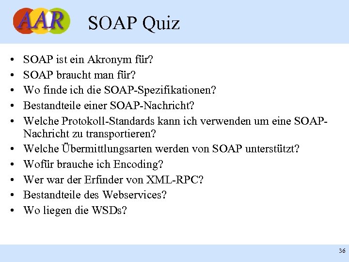 SOAP Quiz • • • SOAP ist ein Akronym für? SOAP braucht man für?