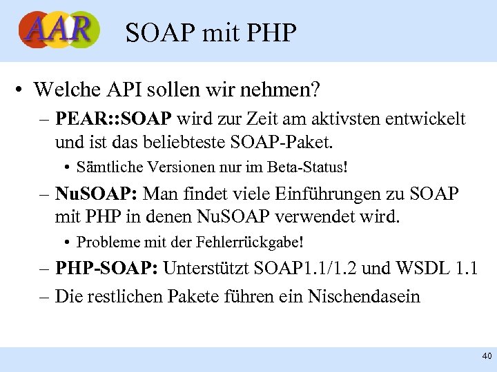 SOAP mit PHP • Welche API sollen wir nehmen? – PEAR: : SOAP wird