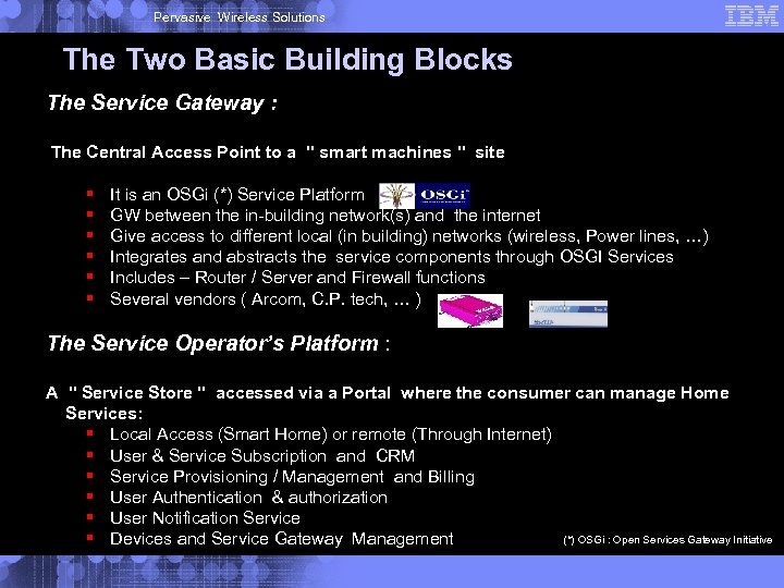 Pervasive Wireless Solutions The Two Basic Building Blocks The Service Gateway : The Central