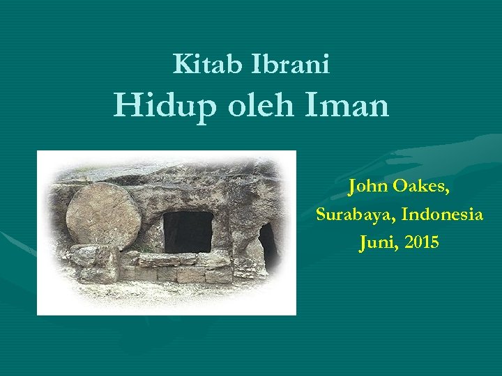 Kitab Ibrani Hidup oleh Iman John Oakes, Surabaya, Indonesia Juni, 2015 
