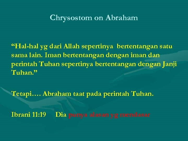 Chrysostom on Abraham “Hal-hal yg dari Allah sepertinya bertentangan satu sama lain. Iman bertentangan
