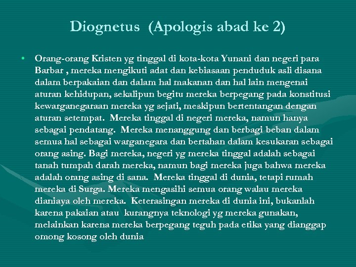 Diognetus (Apologis abad ke 2) • Orang-orang Kristen yg tinggal di kota-kota Yunani dan