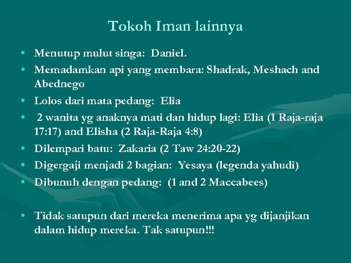 Tokoh Iman lainnya • Menutup mulut singa: Daniel. • Memadamkan api yang membara: Shadrak,