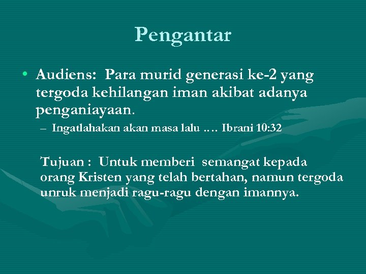 Pengantar • Audiens: Para murid generasi ke-2 yang tergoda kehilangan iman akibat adanya penganiayaan.