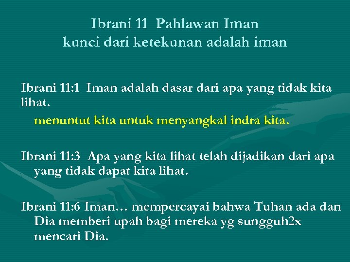 Ibrani 11 Pahlawan Iman kunci dari ketekunan adalah iman Ibrani 11: 1 Iman adalah
