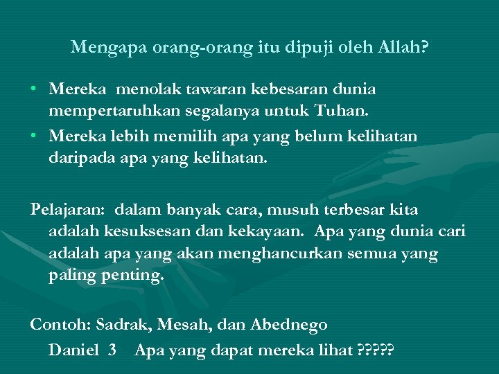 Mengapa orang-orang itu dipuji oleh Allah? • Mereka menolak tawaran kebesaran dunia mempertaruhkan segalanya