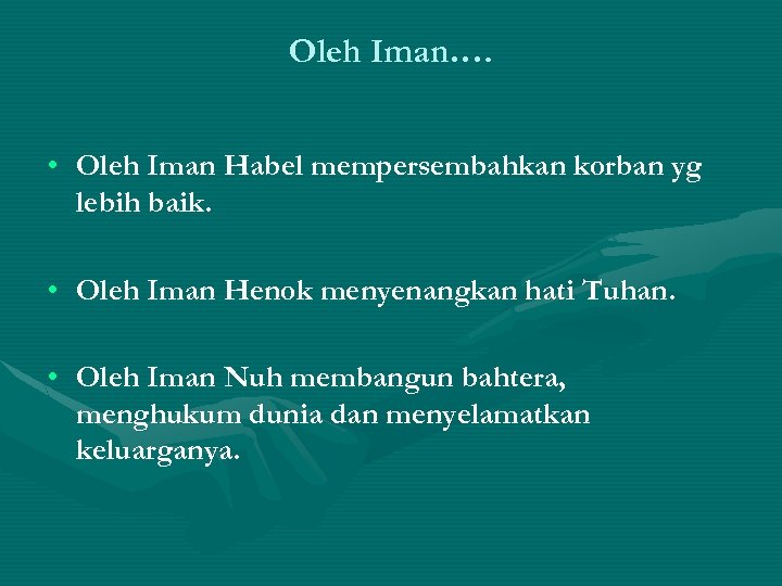 Oleh Iman…. • Oleh Iman Habel mempersembahkan korban yg lebih baik. • Oleh Iman