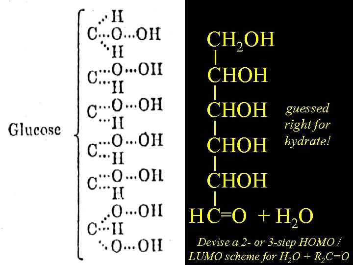 CH 2 OH English Glucose CHOH guessed right for hydrate! CHOH =O + H