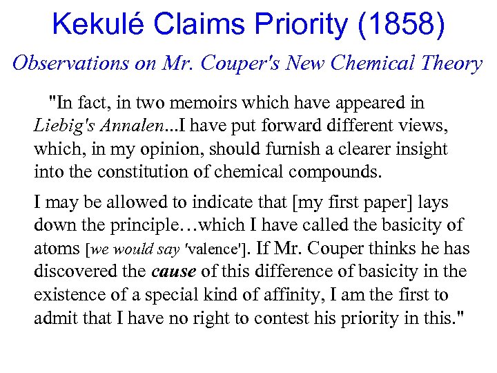 Kekulé Claims Priority (1858) Observations on Mr. Couper's New Chemical Theory "In fact, in