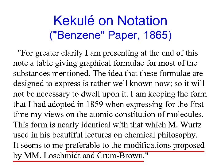 Kekulé on Notation ("Benzene" Paper, 1865) "For greater clarity I am presenting at the