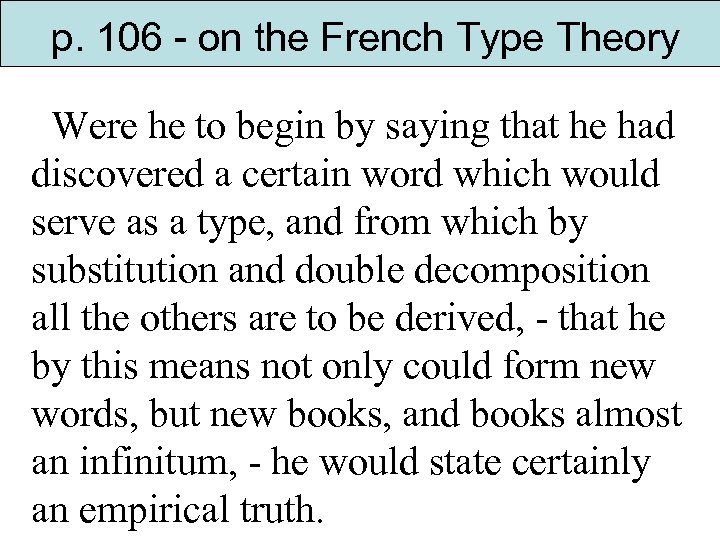 p. 106 - on the French Type Theory Were he to begin by saying