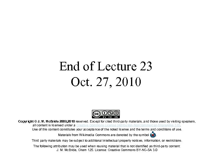 End of Lecture 23 Oct. 27, 2010 Copyright © J. M. Mc. Bride 2009,
