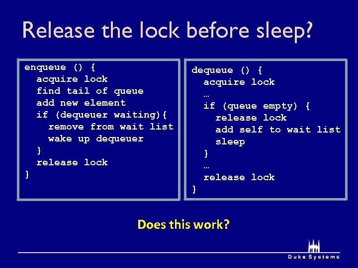 Release the lock before sleep? enqueue () { acquire lock find tail of queue