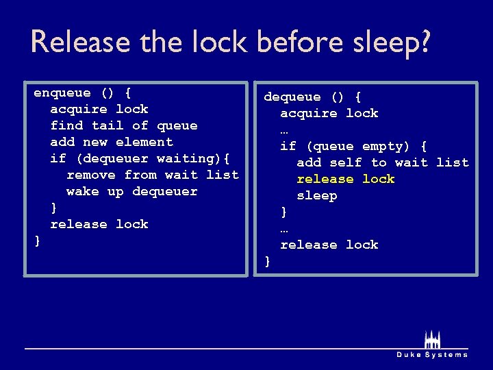 Release the lock before sleep? enqueue () { acquire lock find tail of queue