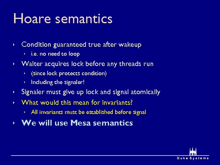 Hoare semantics ê Condition guaranteed true after wakeup ê i. e. no need to