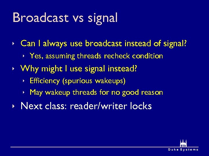 Broadcast vs signal ê Can I always use broadcast instead of signal? ê Yes,