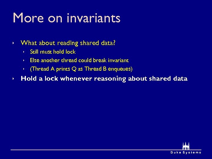 More on invariants ê What about reading shared data? ê Still must hold lock
