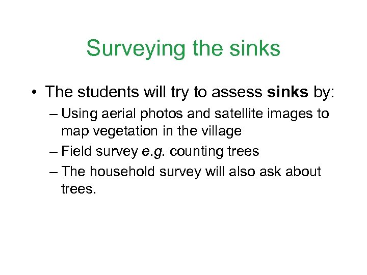 Surveying the sinks • The students will try to assess sinks by: – Using