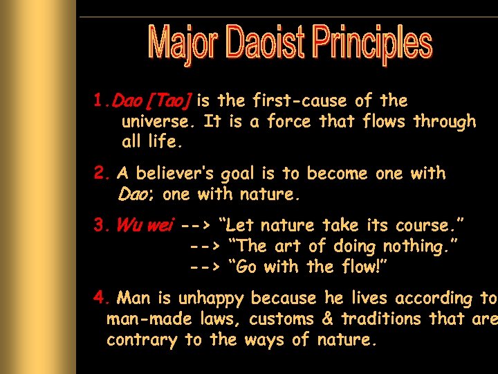 1. Dao [Tao] is the first-cause of the universe. It is a force that